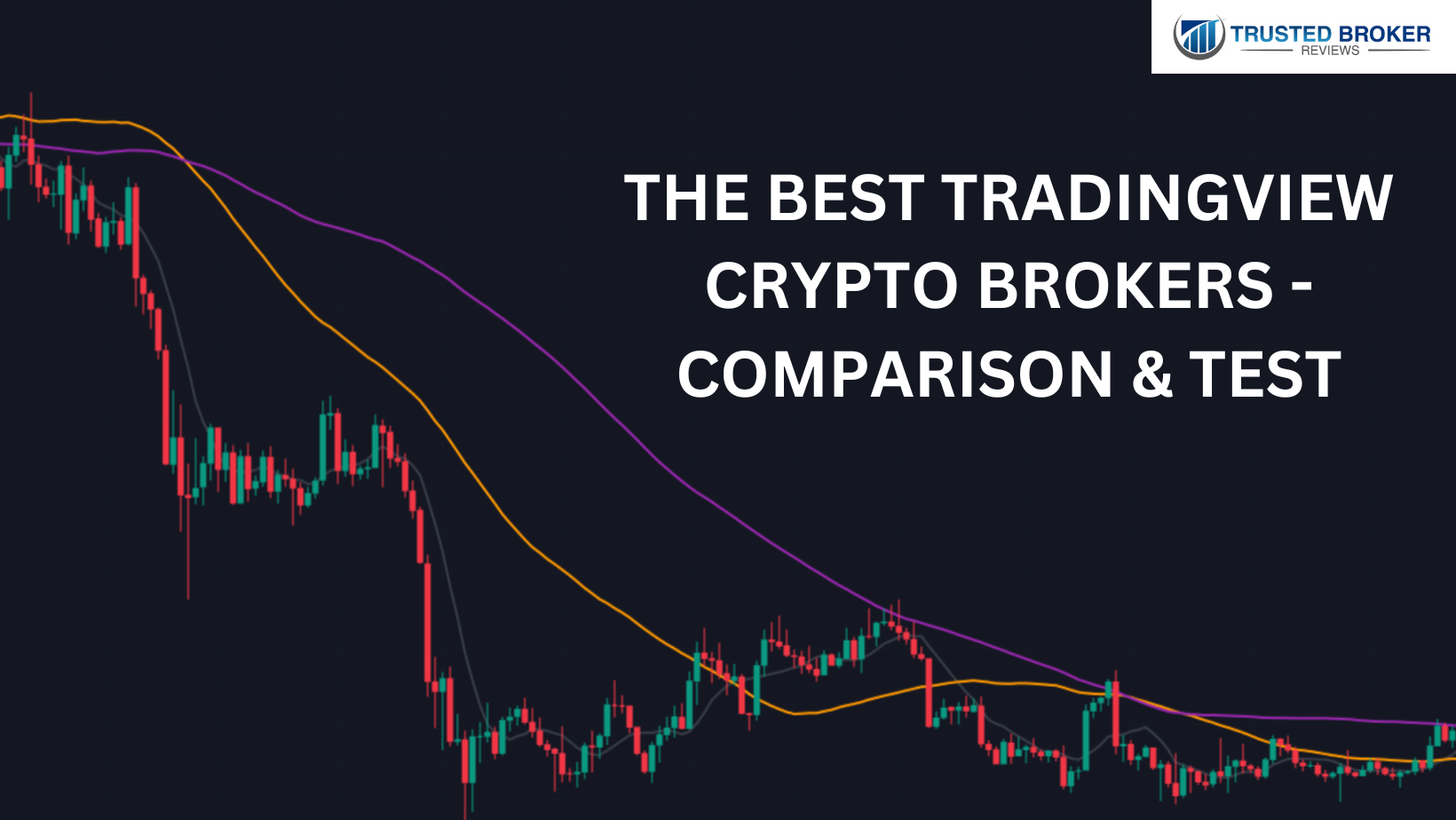 THE BEST TRADINGVIEW
CRYPTO BROKERS -
COMPARISON & TEST