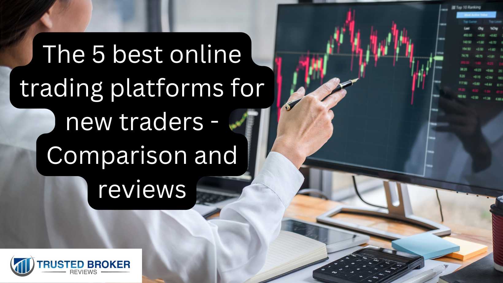 The 5 best online trading platforms for new traders - Comparison and reviews