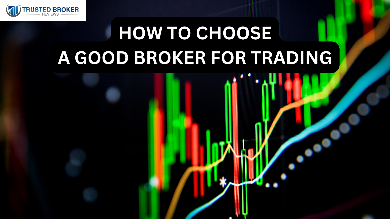 How to choose a good broker for trading